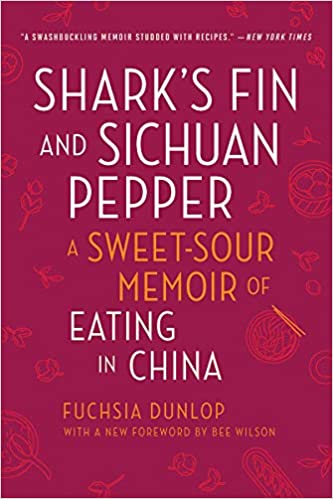Shark’s Fin and Sichuan Pepper: A Sweet-Sour Memoir of Eating in China