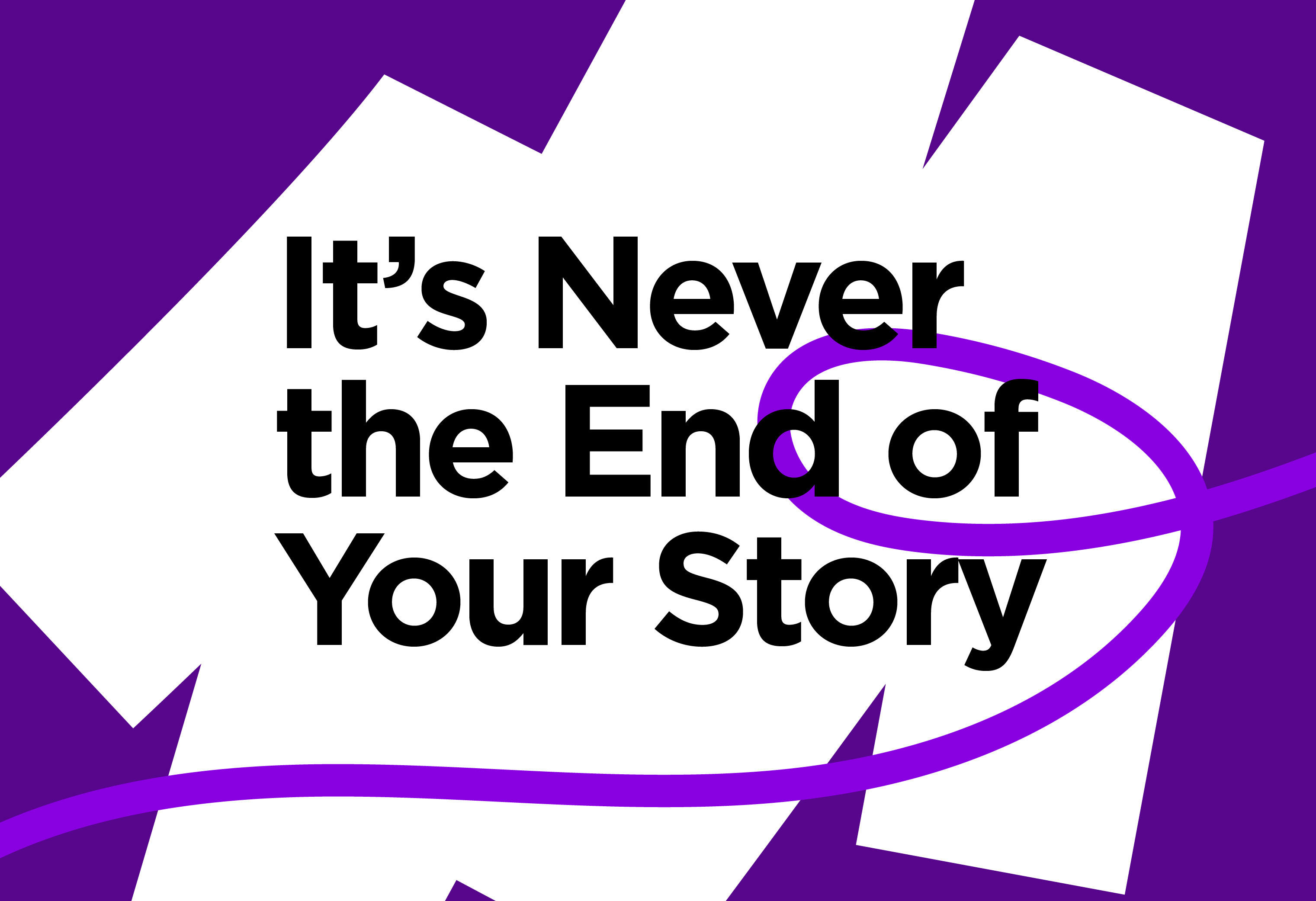 it's never the end of your story