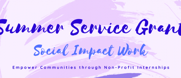 Purple Banner saying "Summer Service Grant/ Social Impact Work"